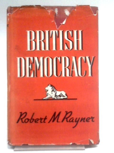 British Democracy von Robert M. Rayner