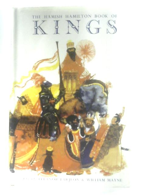 The Hamish Hamilton book of Kings By Eleanor Farjeon & William Mayne