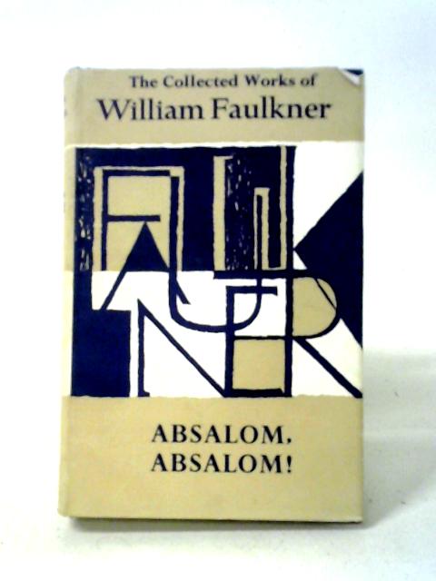Absalom, Absalom! (The collected works of William Faulkner) By William Faulkner