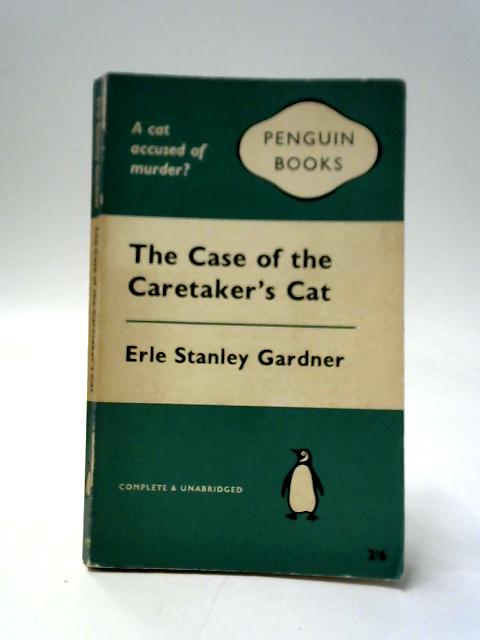 The Case of the Caretaker's Cat By Erle Stanley Gardner
