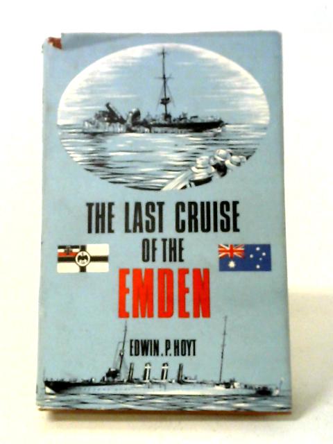 The Last Cruise of The 'Emden' By E.P. Hoyt