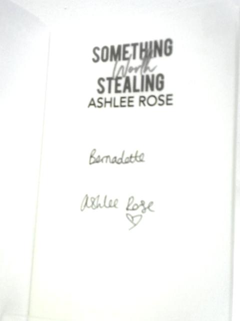 Something Worth Stealing By Ashlee Rose