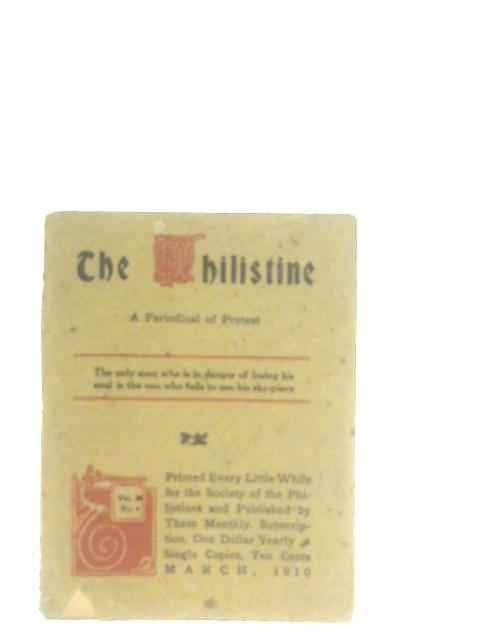 The Philistine, Vol. 30, No. 4 March 1910 By Ed. Elbert Hubbard