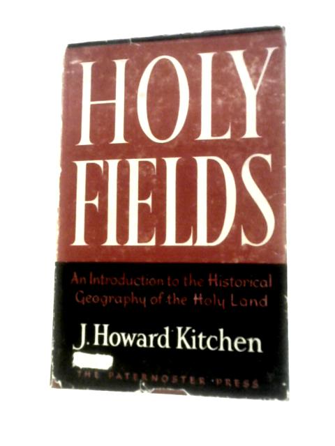 Holy Fields By J.H.Kitchen