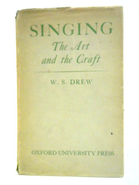 Singing: The Art And The Craft By W. S. Drew