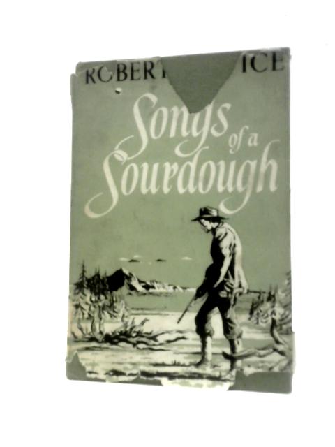 Songs of a Sourdough By Robert Service