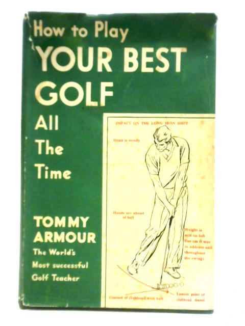 How to Play Your Best Golf all the Time von Tommy Armour