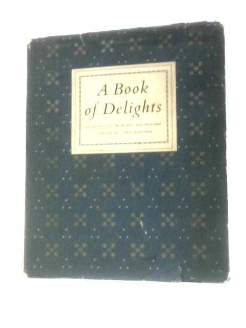 A Book Of Delights: An Anthology Of Words And Pictures von John Hadfield