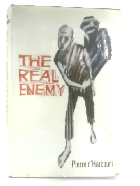 The Real Enemy By Pierre d' Harcourt