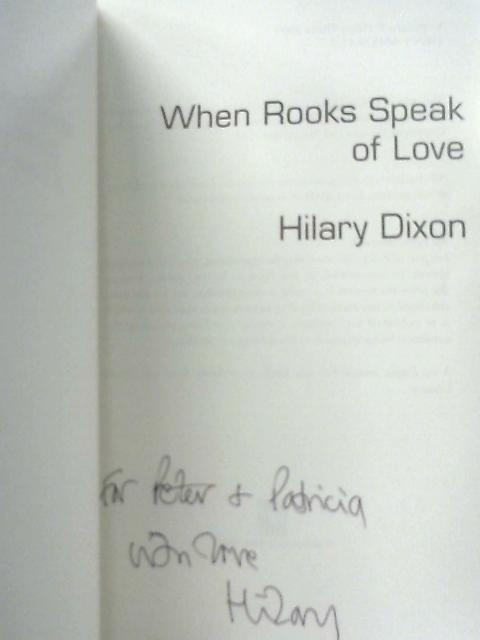 When Rooks Speak of Love By Hilary Dixon