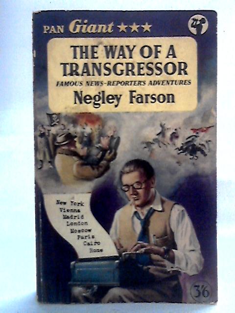 The Way of a Transgressor By Negley Farson