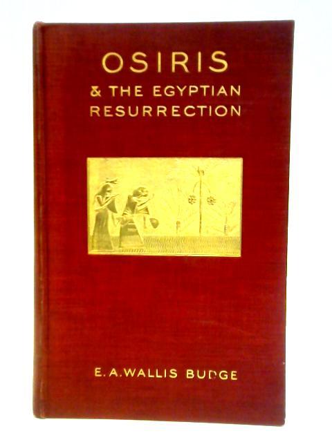 Osiris and the Egyptian Resurrection, Volume I von E. A. Wallis Budge