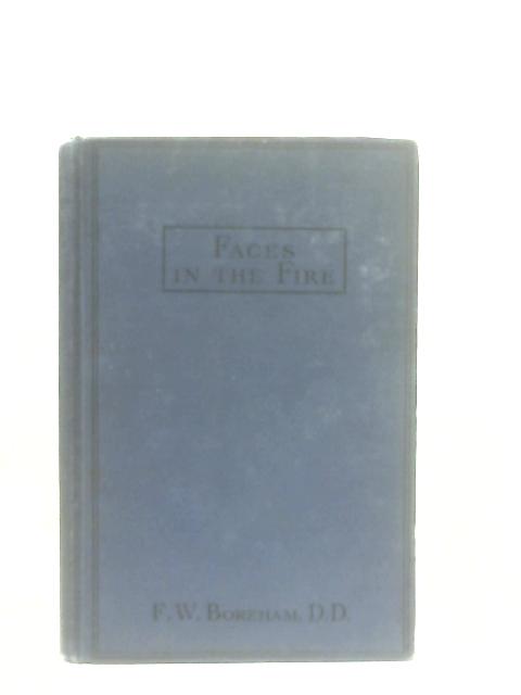 Faces in the Fire and Other Fancies By F. W. Boreham