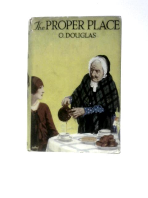 The Proper Place von O Douglas (Anna Buchan)