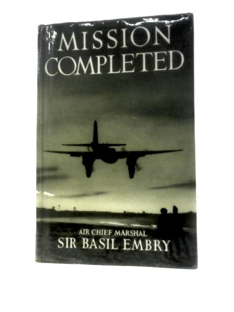 Mission Completed par Sir Basil Embry