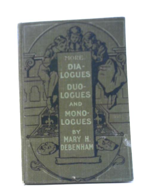 More Dialogues, Duologues and Monologues par Mary H. Debenham