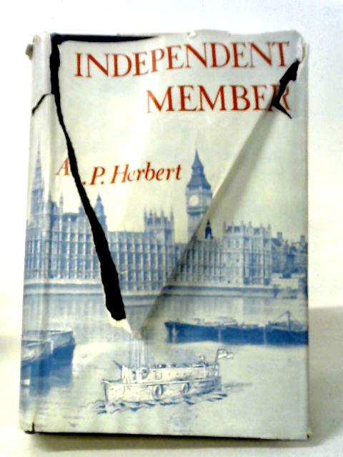 Independent Member. von A P. Herbert