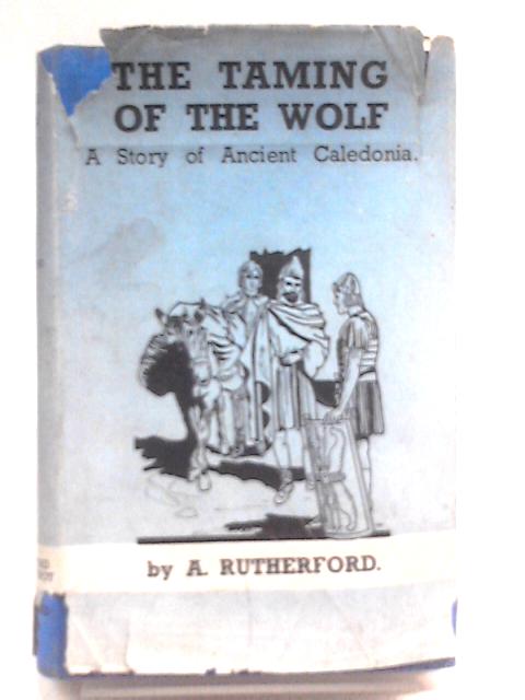 The Taming of the Wolf von A. Rutherford