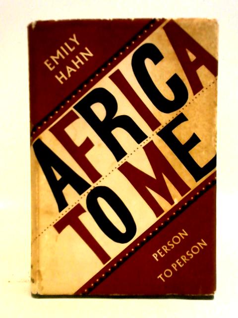 Africa to Me: Person to Person By Emily Hahn