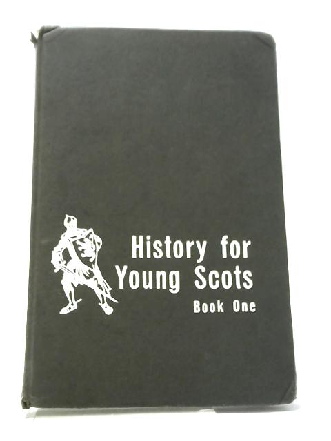 History for Young Scots - Book One By A. D. Cameron
