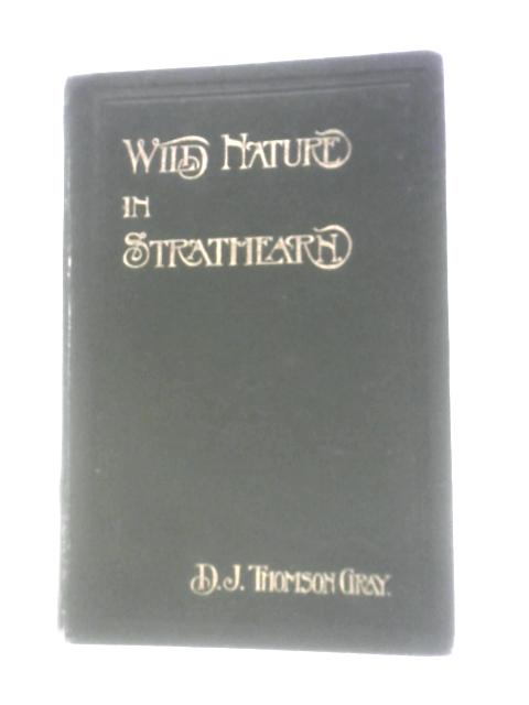 Wild Nature in Strathearn By D. J. Thomson Gray