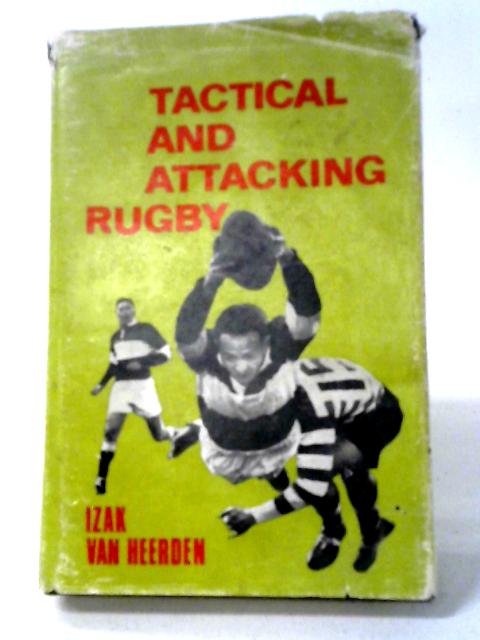 Tactical and Attacking Rugby von Izak Van Heerden