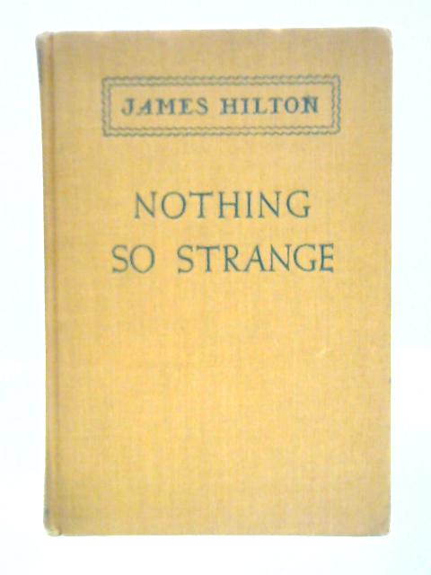 Nothing So Strange By James Hilton