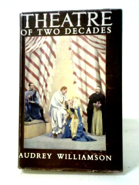 Theatre of Two Decades von Audrey Williamson