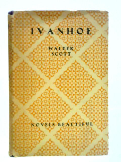 Ivanhoe; A Romance By Sir Walter Scott