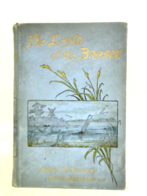 The Land of the Broads By Ernest R. Suffling