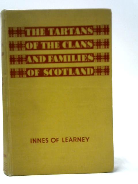 The Tartans of the Clans and Families of Scotland By Thomas Innes of Learney