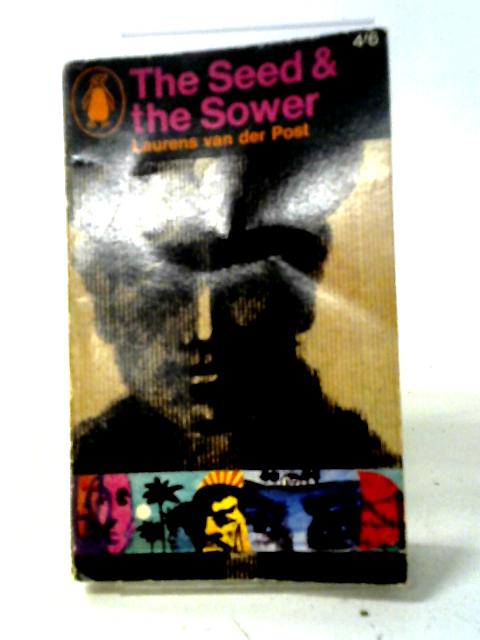 The Seed And The Sower (Penguin Books. No. 2402.) von Laurens Van Der Post