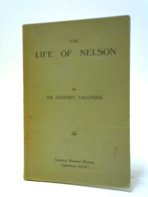 The Life of Nelson By Geoffrey Callender.