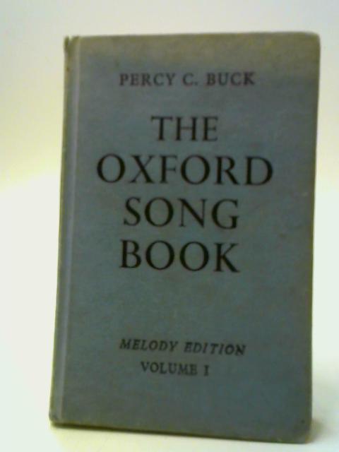 The Oxford Song Book - Melody Edition Vol. I By Collected &  Percy C. Buck