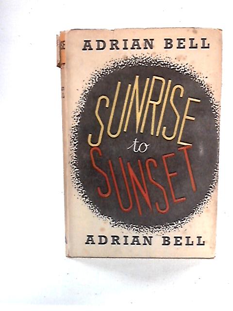 Sunrise to Sunset By Adrian Bell