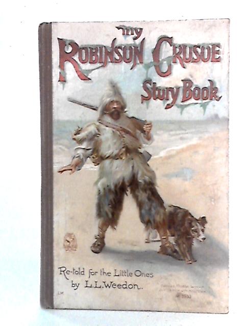 My Robinson Crusoe Story Book By L. L. Weedon,