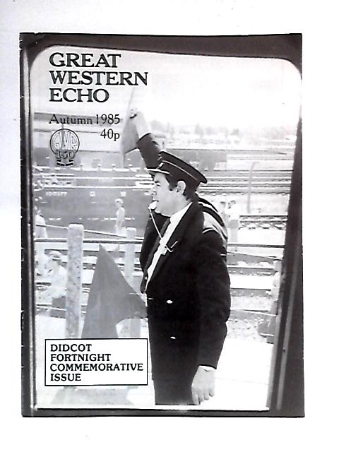 Great Western Echo, Autumn 1985: Didcot Fortnight Commemorative Issue von Great Western Society