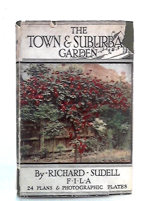 The Town and Suburban Garden By Richard Sudell