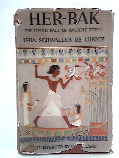 Her-Bak 'Chick-pea': The Living Face of Ancient Egypt By Isha Schwaller de Lubicz