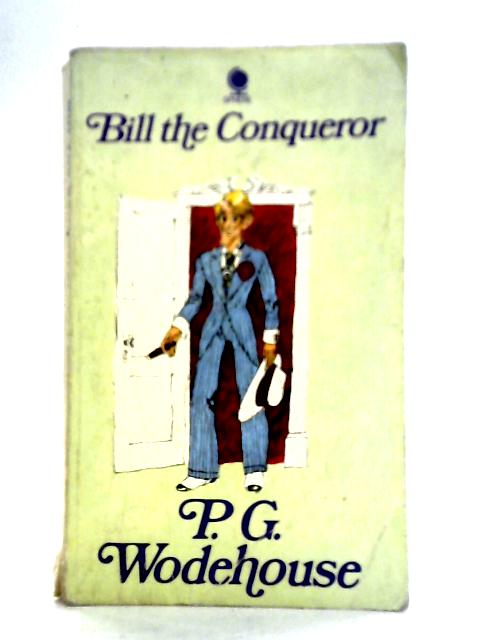 Bill the Conqueror By P. G. Wodehouse