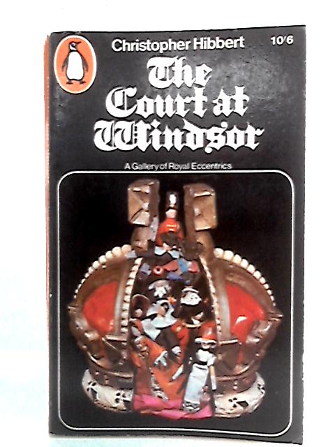 The Court At Windsor By Christopher Hibbert