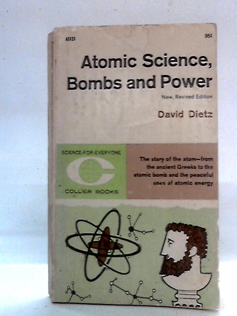 Atomic Science, Bombs and Power par David Dietz