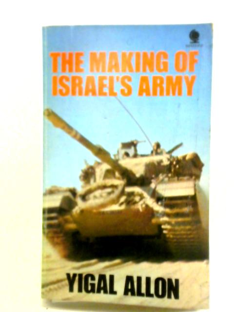 Making of Israel's Army By Yigal Allon