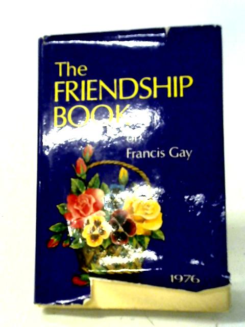 The Friendship Book of Francis Gay 1976 By Francis Gray