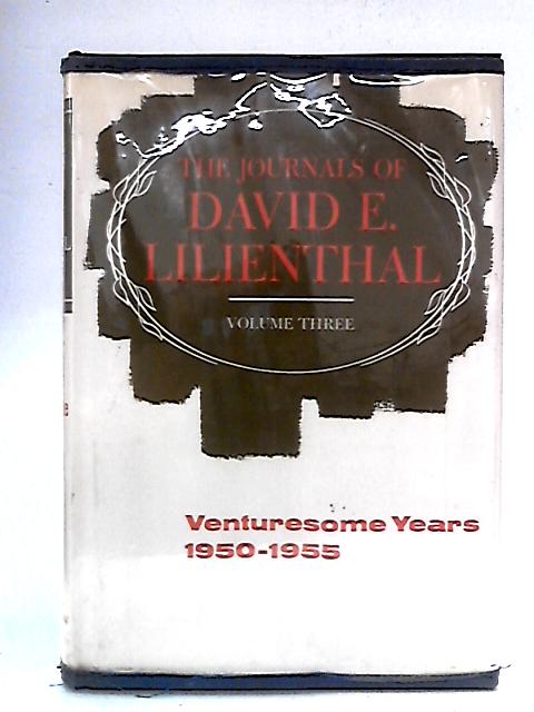Venturesome Years 1950-1955: The Journals of David E. Lilienthal Vol. III von David E. Lilienthal