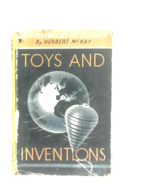 Toys and Inventions: New Playbooks of Science Series By Herbert McKay