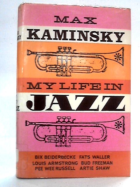 My Life in Jazz By Max Kaminsky