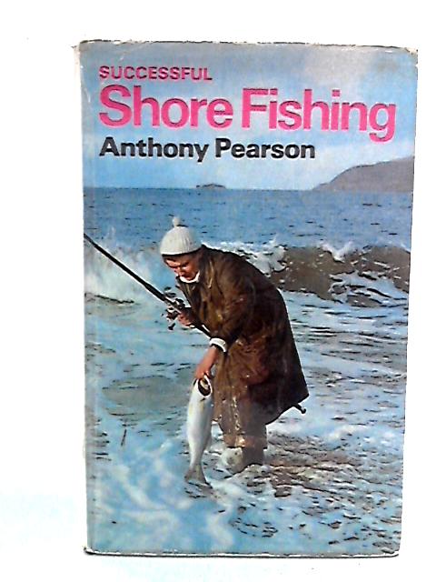Successful Shore Fishing par Anthony Pearson