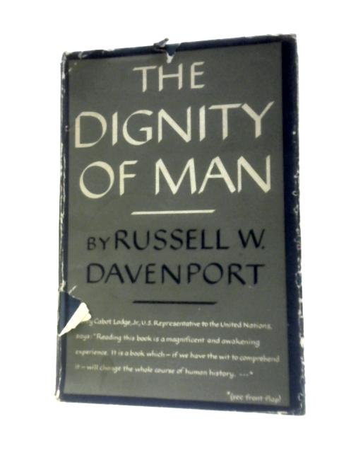 The Dignity of Man von Russell W. Davenport