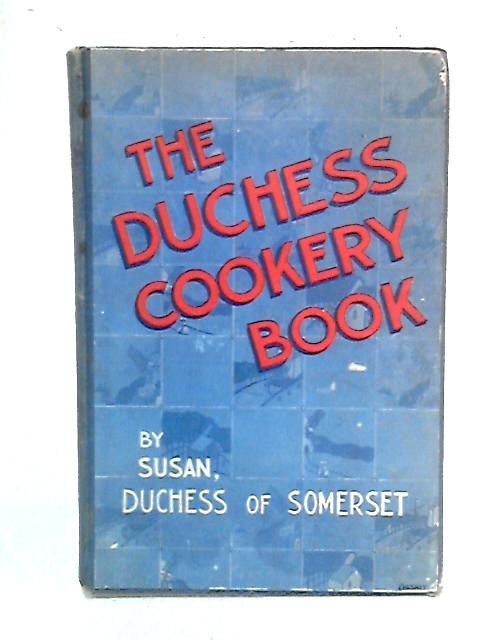 The Duchess Cookery Book par Susan Duchess of Somerset